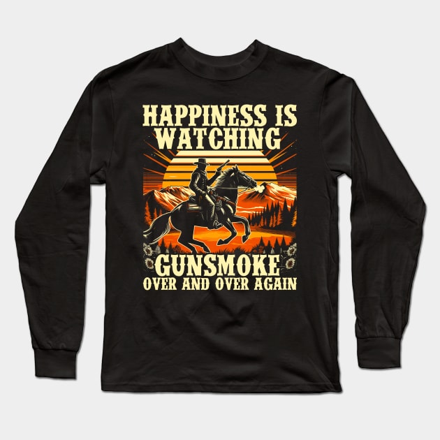 Happiness Is Watching Gunsmoke Over And Over Again Cowboys Long Sleeve T-Shirt by RetroPrideArts